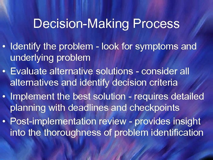 Decision-Making Process • Identify the problem - look for symptoms and underlying problem •