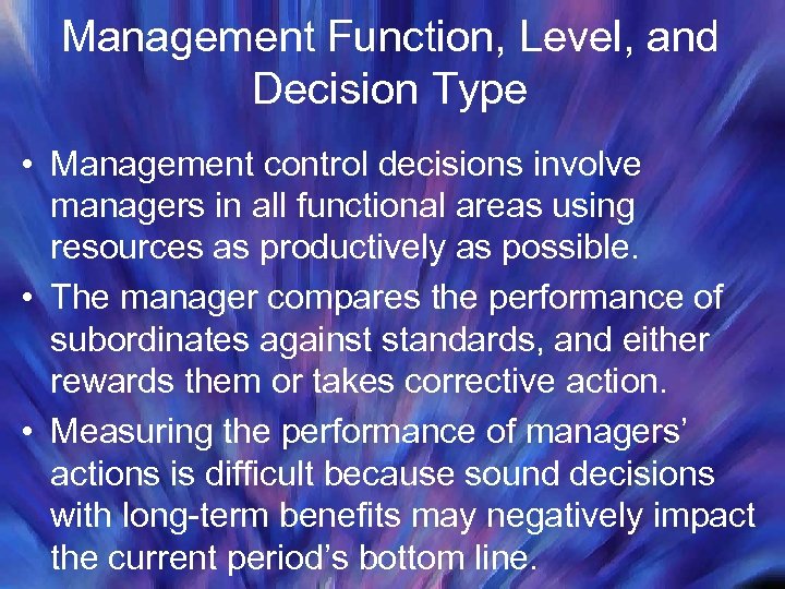 Management Function, Level, and Decision Type • Management control decisions involve managers in all
