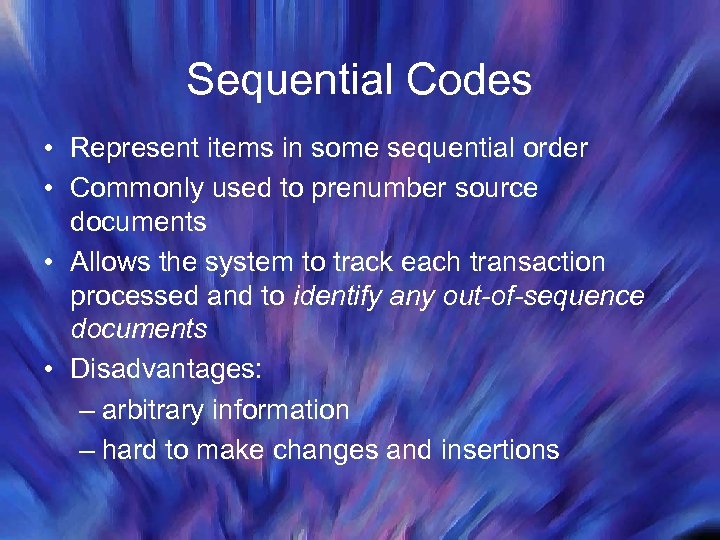 Sequential Codes • Represent items in some sequential order • Commonly used to prenumber