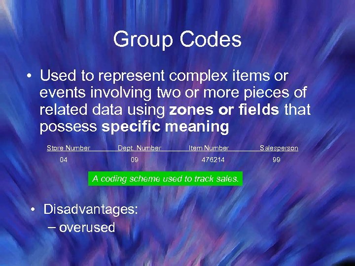 Group Codes • Used to represent complex items or events involving two or more