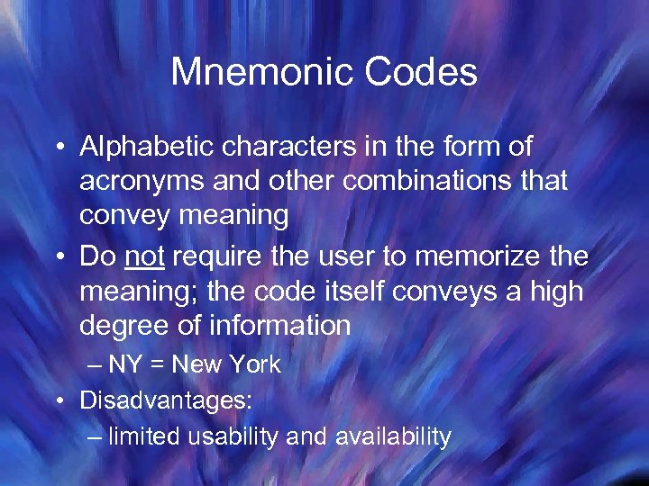 Mnemonic Codes • Alphabetic characters in the form of acronyms and other combinations that
