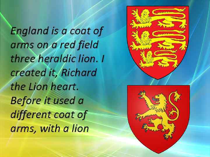England is a coat of arms on a red field three heraldic lion. I