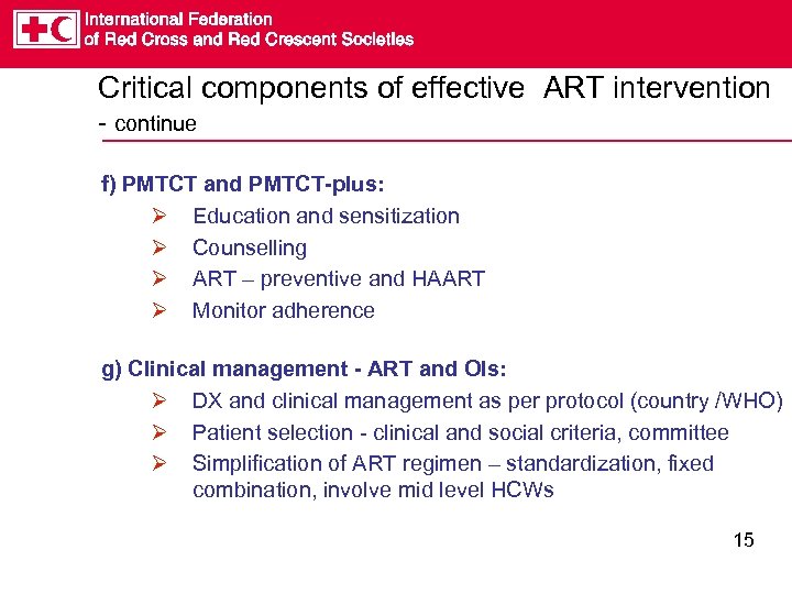 Critical components of effective ART intervention - continue f) PMTCT and PMTCT-plus: Ø Education