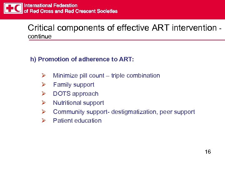 Critical components of effective ART intervention continue h) Promotion of adherence to ART: Ø