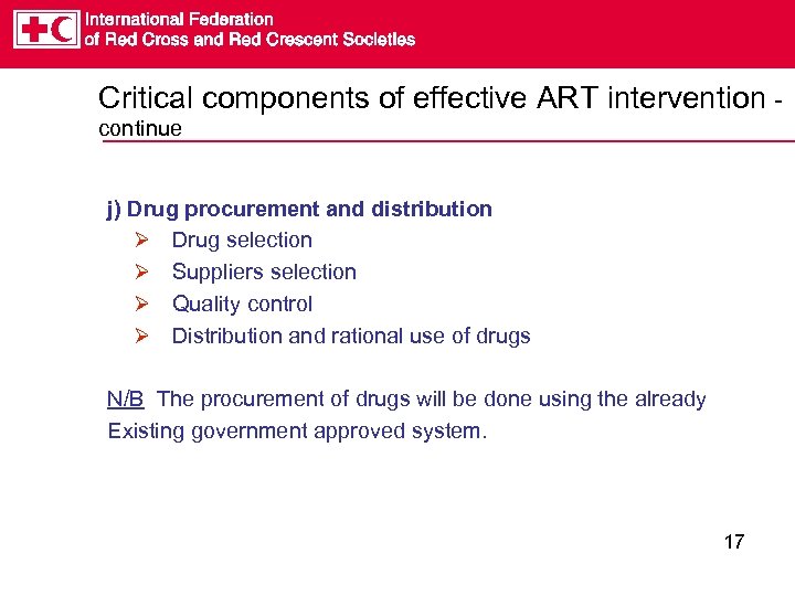 Critical components of effective ART intervention continue j) Drug procurement and distribution Ø Drug