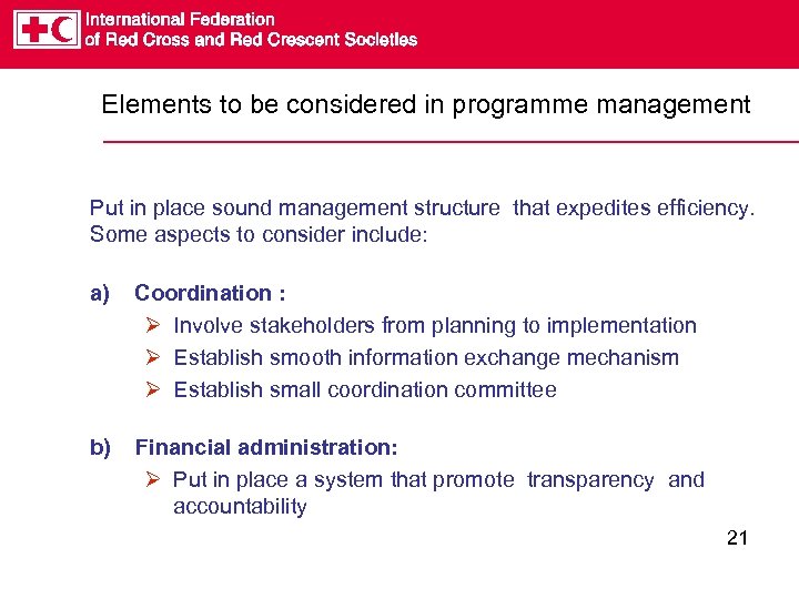 Elements to be considered in programme management Put in place sound management structure that