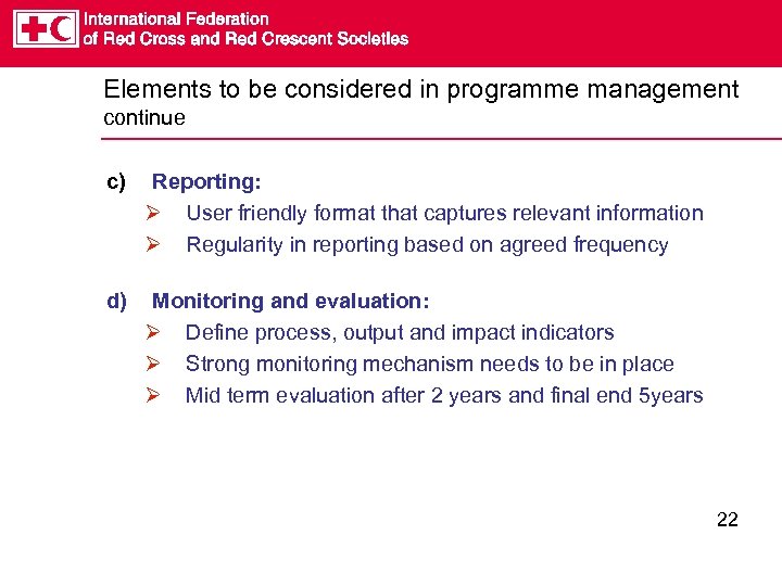 Elements to be considered in programme management continue c) Reporting: Ø User friendly format