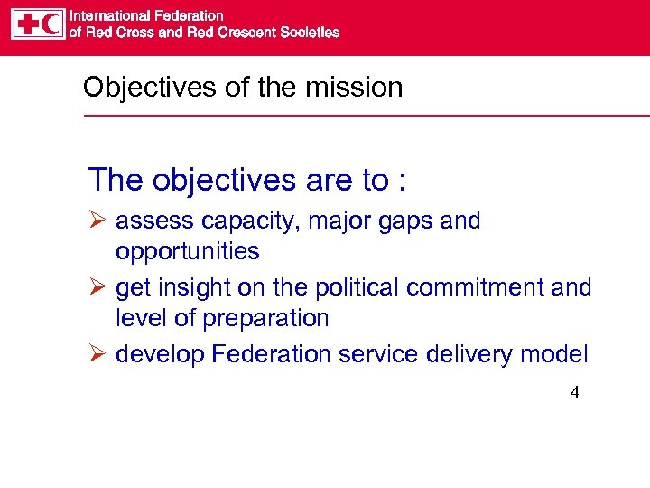 Objectives of the mission The objectives are to : Ø assess capacity, major gaps