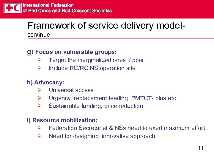 Framework of service delivery modelcontinue g) Focus on vulnerable groups: Ø Ø Target the