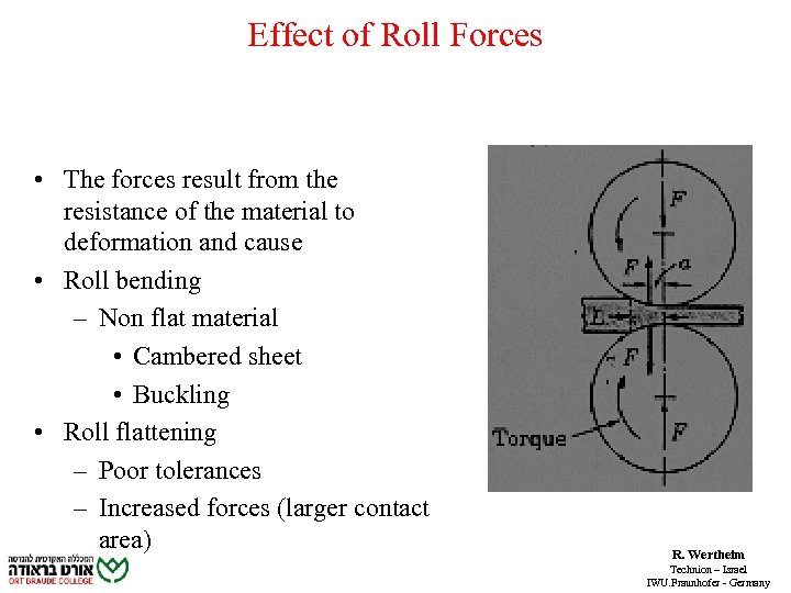 Effect of Roll Forces • The forces result from the resistance of the material