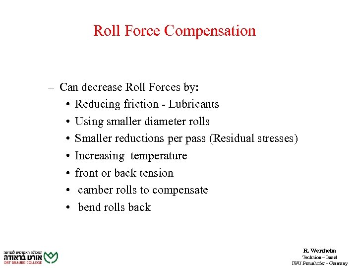 Roll Force Compensation – Can decrease Roll Forces by: • Reducing friction - Lubricants