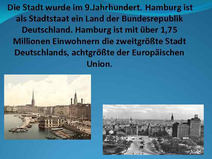  Die Stadt wurde im 9. Jahrhundert. Hamburg ist als Stadtstaat ein Land der