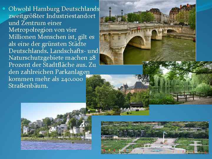  Obwohl Hamburg Deutschlands zweitgrößter Industriestandort und Zentrum einer Metropolregion vier Millionen Menschen ist,