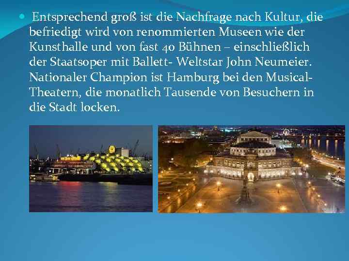  Entsprechend groß ist die Nachfrage nach Kultur, die befriedigt wird von renommierten Museen