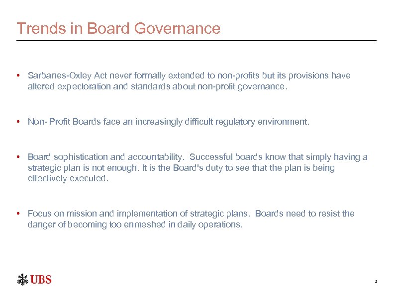 Trends in Board Governance • Sarbanes-Oxley Act never formally extended to non-profits but its