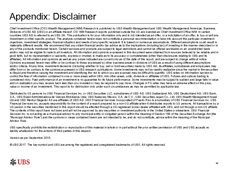 Appendix: Disclaimer Chief Investment Office (CIO) Wealth Management (WM) Research is published by UBS