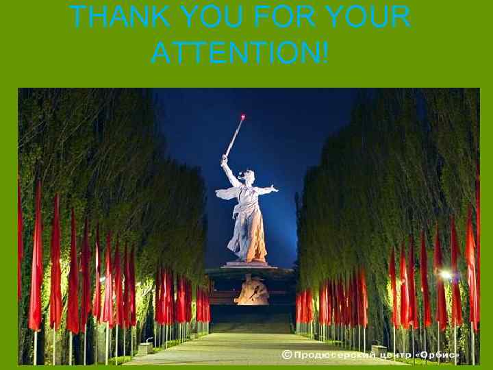 THANK YOU FOR YOUR ATTENTION! 