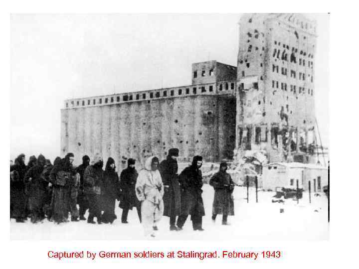 Captured by German soldiers at Stalingrad. February 1943 