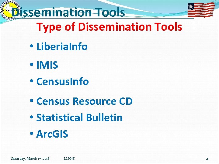 Dissemination Tools Type of Dissemination Tools • Liberia. Info • IMIS • Census. Info