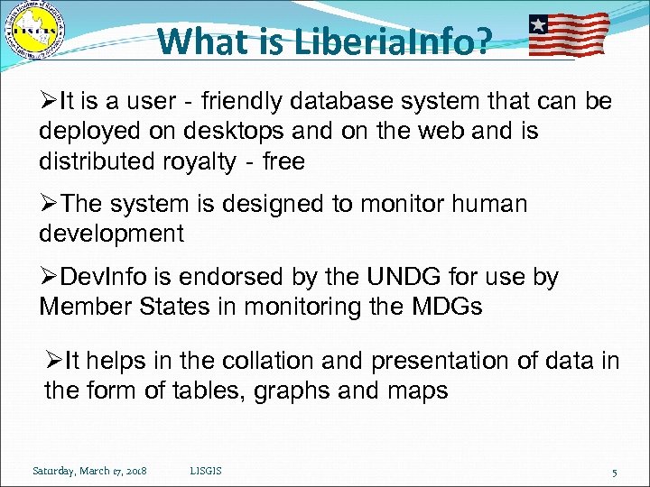 What is Liberia. Info? ØIt is a user‐friendly database system that can be deployed