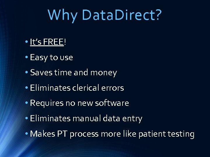 Why Data. Direct? • It’s FREE! • Easy to use • Saves time and