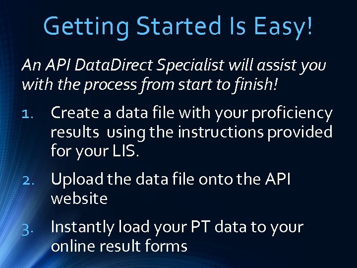 Getting Started Is Easy! An API Data. Direct Specialist will assist you with the