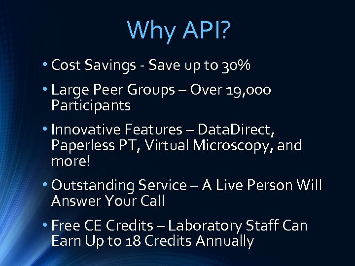 Why API? • Cost Savings - Save up to 30% • Large Peer Groups