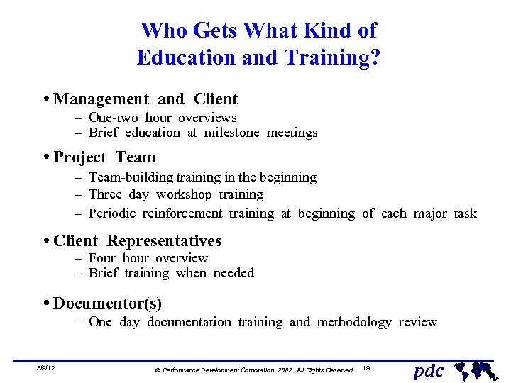 Who Gets What Kind of Education and Training? • Management and Client – One-two