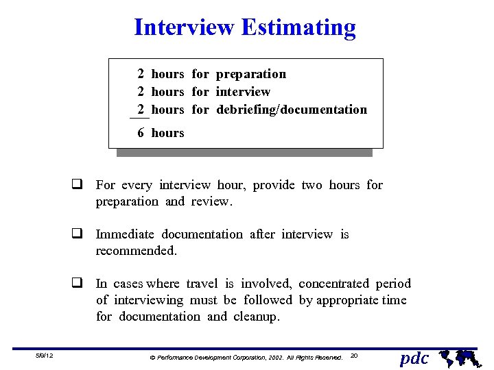 Interview Estimating 2 hours for preparation 2 hours for interview 2 hours for debriefing/documentation