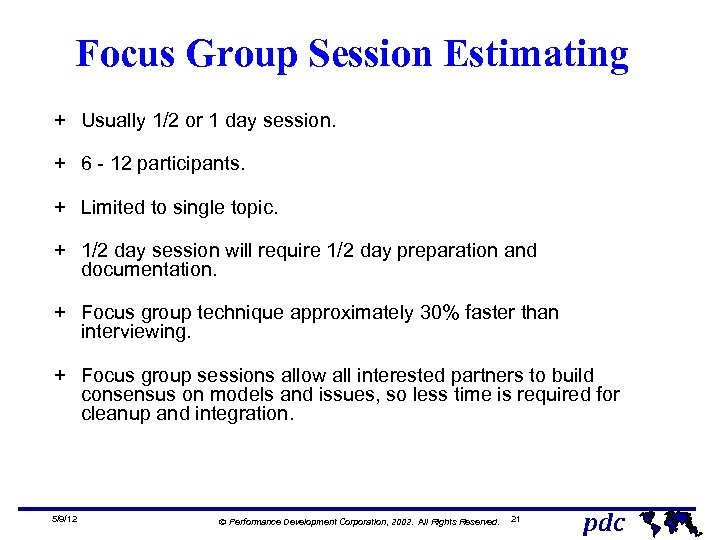 Focus Group Session Estimating + Usually 1/2 or 1 day session. + 6 -