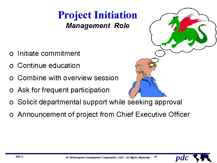 Project Initiation Management Role o Initiate commitment o Continue education o Combine with overview