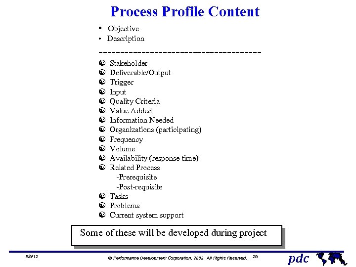 Process Profile Content • Objective • Description -------------------[ Stakeholder [ Deliverable/Output [ Trigger [