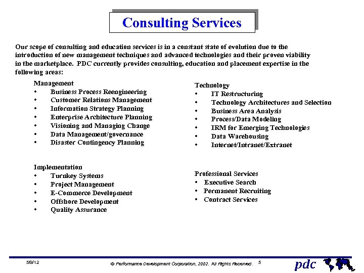 Consulting Services Our scope of consulting and education services is in a constant state