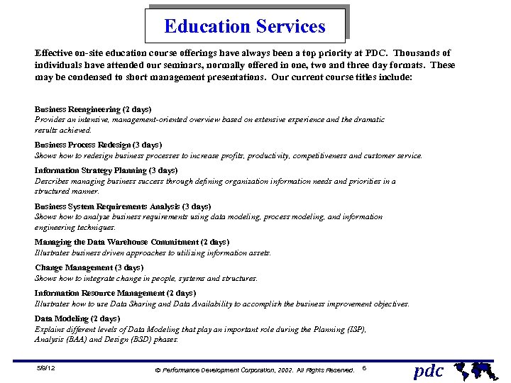 Education Services Effective on-site education course offerings have always been a top priority at