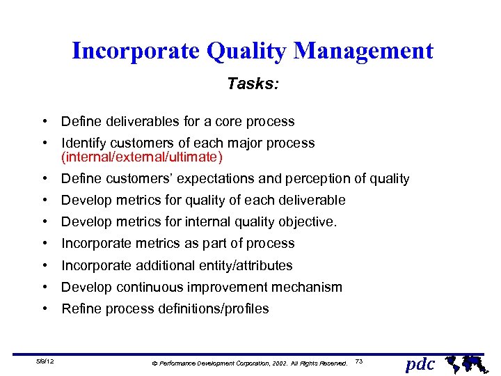 Incorporate Quality Management Tasks: • Define deliverables for a core process • Identify customers