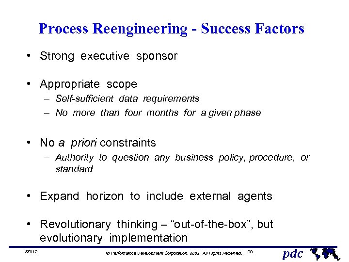 Process Reengineering - Success Factors • Strong executive sponsor • Appropriate scope – Self-sufficient