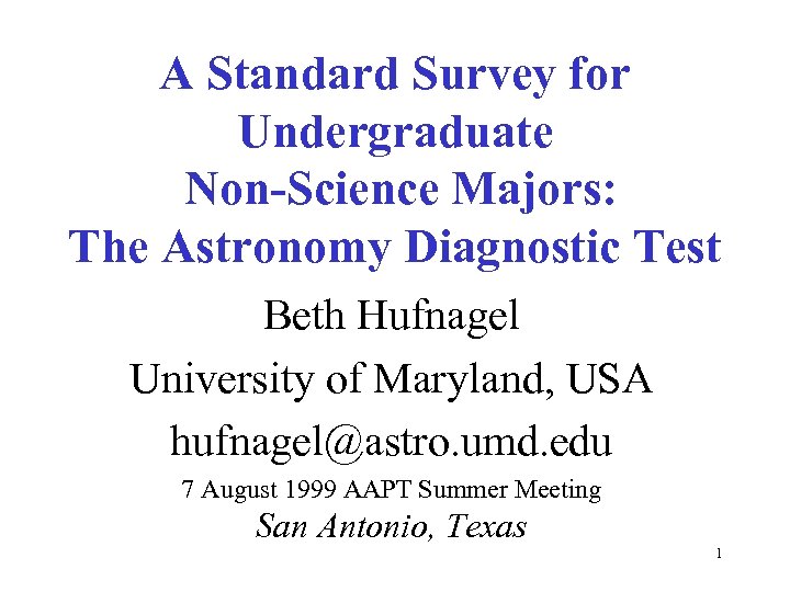 A Standard Survey for Undergraduate Non-Science Majors: The Astronomy Diagnostic Test Beth Hufnagel University
