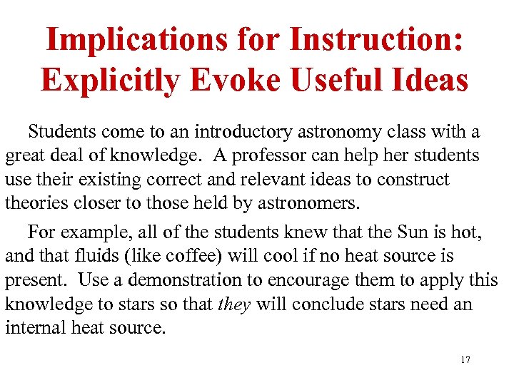 Implications for Instruction: Explicitly Evoke Useful Ideas Students come to an introductory astronomy class