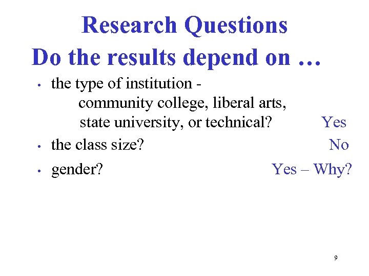 Research Questions Do the results depend on … • • • the type of