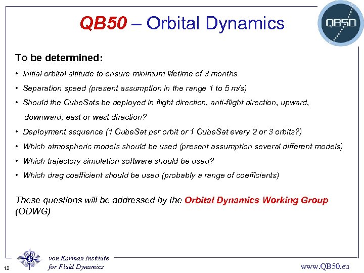 QB 50 – Orbital Dynamics To be determined: • Initial orbital altitude to ensure