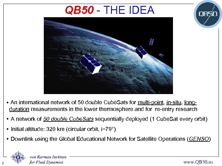 QB 50 - THE IDEA • An international network of 50 double Cube. Sats