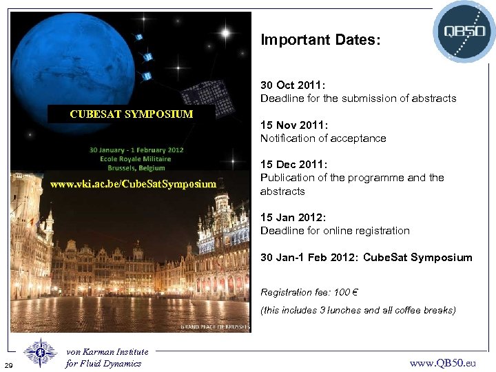 Important Dates: 30 Oct 2011: Deadline for the submission of abstracts CUBESAT SYMPOSIUM www.