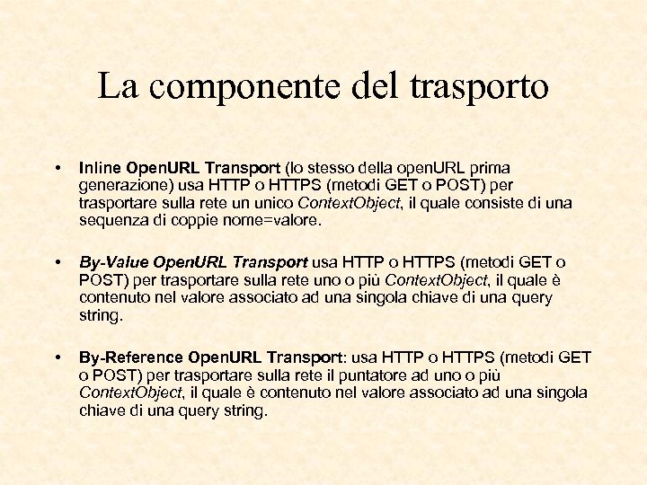 La componente del trasporto • Inline Open. URL Transport (lo stesso della open. URL