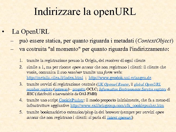 Indirizzare la open. URL • La Open. URL – può essere statica, per quanto
