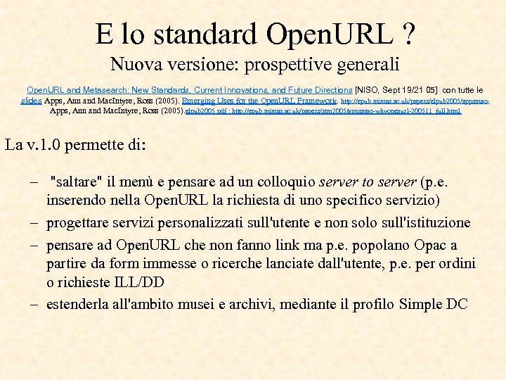 E lo standard Open. URL ? Nuova versione: prospettive generali Open. URL and Metasearch: