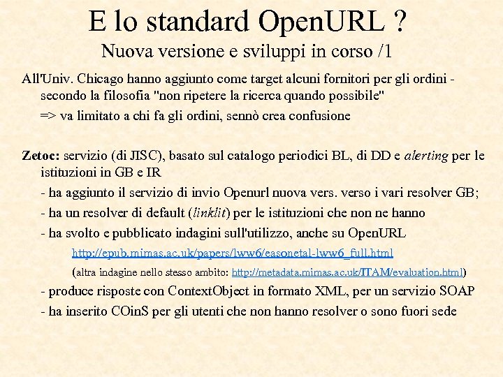 E lo standard Open. URL ? Nuova versione e sviluppi in corso /1 All'Univ.