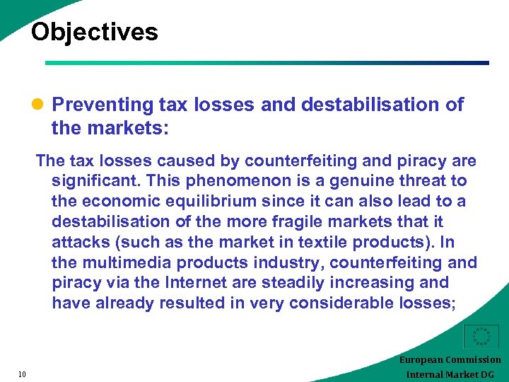 Objectives l Preventing tax losses and destabilisation of the markets: The tax losses caused