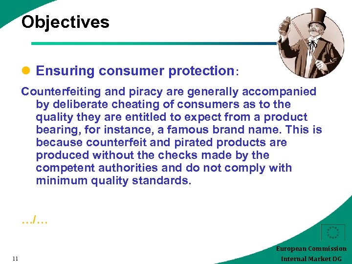 Objectives l Ensuring consumer protection: Counterfeiting and piracy are generally accompanied by deliberate cheating
