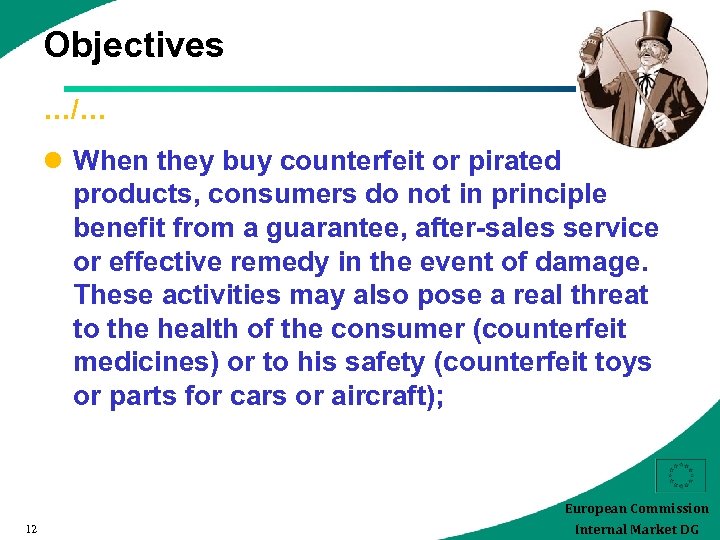 Objectives …/… l When they buy counterfeit or pirated products, consumers do not in