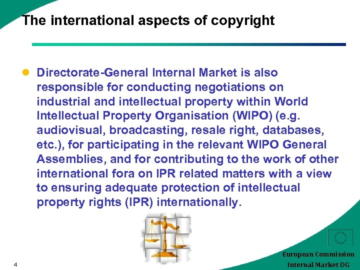 The international aspects of copyright l Directorate-General Internal Market is also responsible for conducting